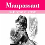 Guy de Maupassant : ses plus grands chefs d'oeuvre, Boule de suif et le Horla (MP3-Download)
