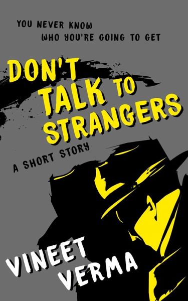 Don't Talk To Strangers - A short story (eBook, ePUB) Don't Talk To Strangers - A short story (eBook, ePUB)