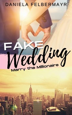 Fake Wedding (eBook, ePUB) - Felbermayr, Daniela