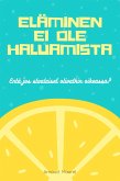 Eläminen ei ole haluamista (eBook, ePUB) Eläminen ei ole haluamista (eBook, ePUB)