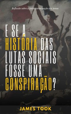 E se a história das lutas sociais fosse uma conspiração? (eBook, ePUB)