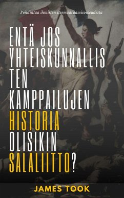Entä jos yhteiskunnallisten kamppailujen historia olisikin juoni? (eBook, ePUB) Entä jos yhteiskunnallisten kamppailujen historia olisikin juoni? (eBook, ePUB)