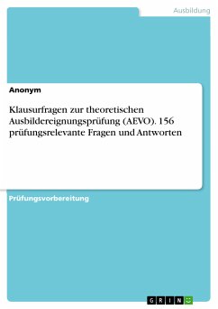 Klausurfragen zur theoretischen Ausbildereignungsprüfung (AEVO). 156 prüfungsrelevante Fragen und Antworten (eBook, PDF)