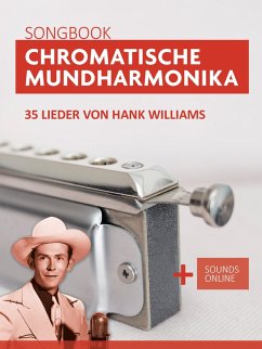 Chromatische Mundharmonika Songbook - 35 Lieder von Hank Williams (eBook, ePUB) - Boegl, Reynhard; Schipp, Bettina