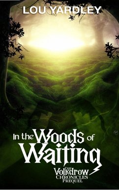 In The Woods of Waiting (The Volkdrow Chronicles, #0.5) (eBook, ePUB) - Yardley, Lou
