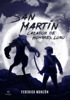 San Martín Cazador de Hombres Lobo (eBook, ePUB) - Monzón, Federico