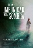 En la impunidad de la sombra (eBook, ePUB)