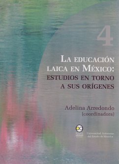 La educación laica en México: Estudios en torno a sus orígenes (eBook, ePUB) - Arredondo, Adelina