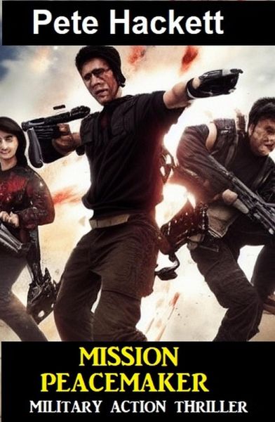 ¿Mission Peacemaker: Military Action Thriller (eBook, ePUB) ¿Mission Peacemaker: Military Action Thriller (eBook, ePUB)