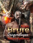 Alien Brute Dragonslayer (Brute Alien, #4) (eBook, ePUB)