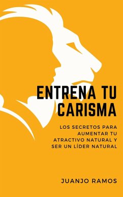 Entrena tu carisma (eBook, ePUB) - Ramos, Juanjo