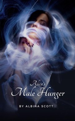Alice's Male Hunger (eBook, ePUB) - Scott, Albina