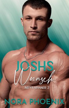 Joshs Wunsch (Indys Männer, #2) (eBook, ePUB) - Phoenix, Nora