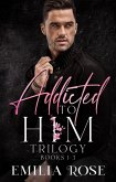 Addicted to Him Boxset (eBook, ePUB)