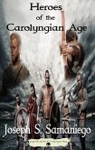 Heroes of the Carolyngian Age (Legends of the Carolyngian Age) (eBook, ePUB) Heroes of the Carolyngian Age (Legends of the Carolyngian Age) (eBook, ePUB)