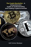 The Crypto Revolution: A Comprehensive Guide To Understanding And Trading Cryptocurrencies (eBook, ePUB)