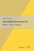 Schnittstelle Kunstunterricht: Körper - Raum - Skulptur (eBook, PDF)
