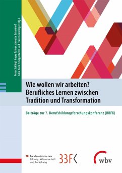 Wie wollen wir arbeiten? Berufliches Lernen zwischen Tradition und Transformation (eBook, PDF)