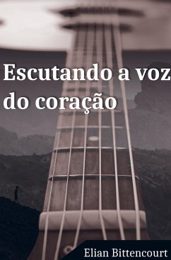 Escutando a voz do coração - Elian Bittencourt