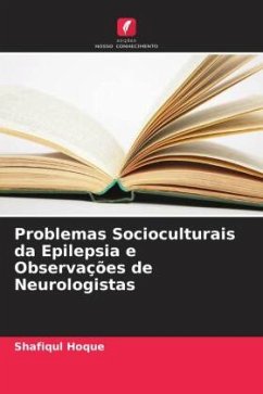 Problemas Socioculturais da Epilepsia e Observações de Neurologistas - Hoque, Shafiqul