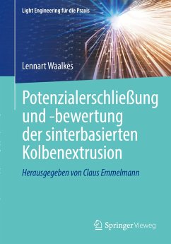 Potenzialerschließung und -bewertung der sinterbasierten Kolbenextrusion - Waalkes, Lennart