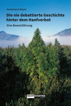 Die nie debattierte Geschichte hinter dem Hanfverbot - Meyer, Annemarie
