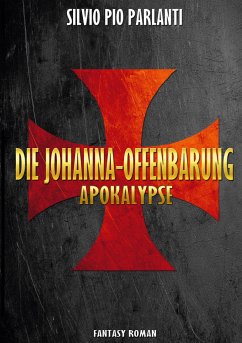 Die Johanna-Offenbarung (eBook, ePUB) - Parlanti, Silvio Pio