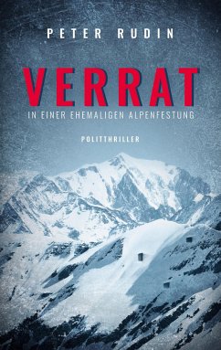 Verrat in einer ehemaligen Alpenfestung - Rudin, Peter