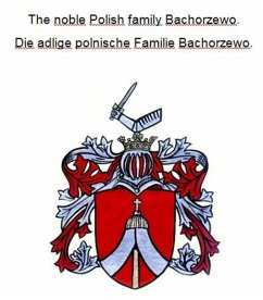 The noble Polish family Bachorzewo. Die adlige polnische Familie Bachorzewo. (eBook, ePUB)