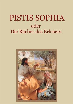 Pistis Sophia oder Die Bücher des Erlösers (eBook, ePUB)