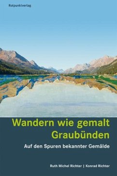 Wandern wie gemalt Graubünden - Richter, Ruth Michel;Richter, Konrad