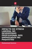 IMPACTO DO STRESS LABORAL NO DESEMPENHO PROFISSIONAL DOS EMPREGADOS NO PAQUISTÃO