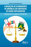 A negativa de atendimento de urgência em contratos de saúde suplementar: desafios para a garantia dos direitos (eBook, ePUB) A negativa de atendimento de urgência em contratos de saúde suplementar: desafios para a garantia dos direitos (eBook, ePUB)