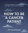 How To Be A Cancer Patient (eBook, ePUB) - Bild 1