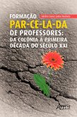 Formação par-ce-la-da de professores: da colônia à primeira década do século XXI (eBook, ePUB)