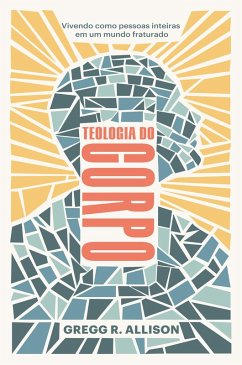 Teologia do corpo (eBook, ePUB) - Alisson, Gregg