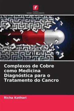 Complexos de Cobre como Medicina Diagnóstica para o Tratamento do Cancro - Kothari, Richa