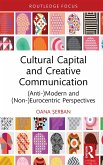 Cultural Capital and Creative Communication (eBook, ePUB) Cultural Capital and Creative Communication (eBook, ePUB)