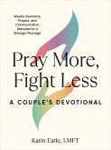 Pray More, Fight Less: A Couple's Devotional (eBook, ePUB)