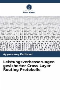 Leistungsverbesserungen gesicherter Cross Layer Routing Protokolle - Kathirvel, Ayyaswamy