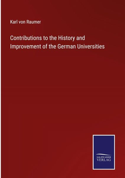 Contributions to the History and Improvement of the German Universities