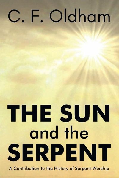 The Sun and The Serpent A Contribution to the History of SerpentWorship The Sun and The Serpent A Contribution to the History of SerpentWorship
