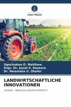 LANDWIRTSCHAFTLICHE INNOVATIONEN - O. Matthew, Ugochukwu;S. Kazaure, Engr. Dr. Jazuli;U. Okafor, Dr. Nwamaka