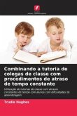 Combinando a tutoria de colegas de classe com procedimentos de atraso de tempo constante