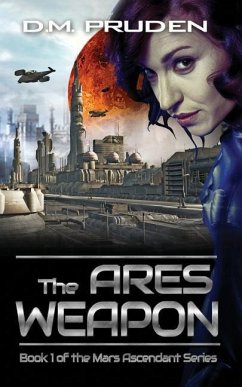 The Ares Weapon: A Space Colonization Sci Fi Thriller - Pruden, D. M.