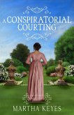 A Conspiratorial Courting (Romance Retold, #2) (eBook, ePUB)