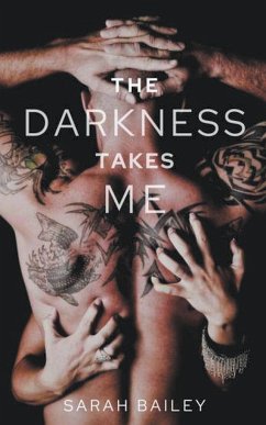 The Darkness Takes Me - Bailey, Sarah M.