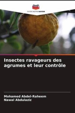 Insectes ravageurs des agrumes et leur contrôle - Abdel-Raheem, Mohamed;Abdulaziz, Nawal