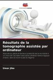 Résultats de la tomographie assistée par ordinateur