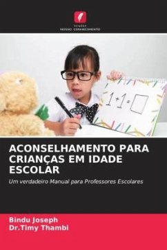 ACONSELHAMENTO PARA CRIANÇAS EM IDADE ESCOLAR - Joseph, Bindu;Thambi, Dr.Timy